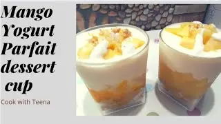 Mango yogurt parfait dessert cup | COOK WITH TEENA