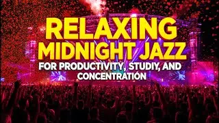 Deep Focus Midnight Jazz | Relaxing Music for Productivity & Work 🎷