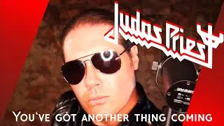 Judas Priest - You've got another thing coming Vocal Cover