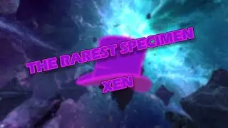 The Rarest Specimen - XEN - No commentary