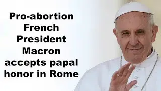 Pro abortion French President Macron accepts papal honor