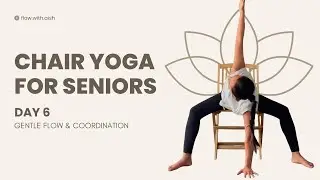 Gentle Chair Yoga for Seniors & Beginners | Day 6