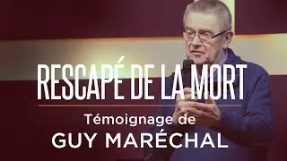 Témoignage de Guy Maréchal - Rescapé de la mort