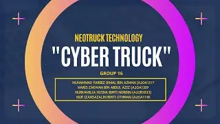 Group 16 ALS3064/L2 PROJECT INNOVATION : CYBER TRUCK