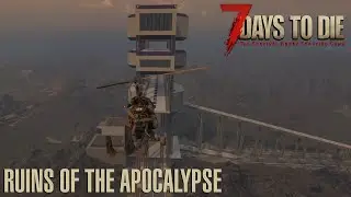 7 Days To Die (V 1.3) - Ruins of the Apocalypse