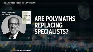 Are polymaths replacing specialists? : Jeff Schwartz