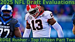 2025 NFL Draft Primer: Top 15 Edge Rushers Part Two (Shemar Stewart, Mykel Williams)