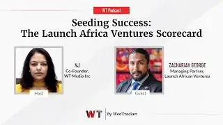 #WTPodcast: Launch Africa Ventures Scorecard