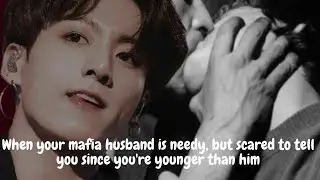 [Jungkook FFOneshot]When your husband is needy, but scared to tell you since you're younger than him