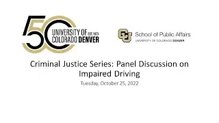 Criminal Justice Series - 10-25-22 - Panel Discussion on Impaired Driving
