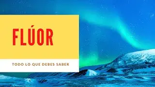 Flúor: todo lo que debes saber de este elemento