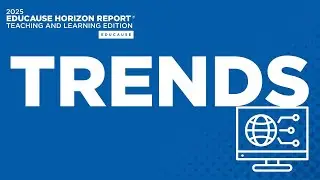 2025 EDUCAUSE Horizon Report Teaching and Learning Edition - TRENDS