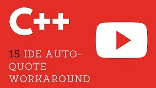 15. C++ IDE Auto Quote Pesky Workaround - Visual Studio/DevC++ IDE
