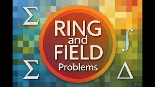 Ring and Field  Problem