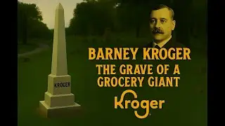 Famous Graves- Founder of Kroger, Barney Kroger's Grave Marker