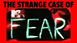 The Strange Case of MTV's FEAR