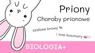 Priony, choroby prionowe - biologia nie do matury, odcinki ponadprogramowe