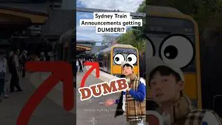Sydney Train Announcements are getting DUMBER?!