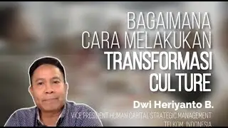 Cara melakukan transformasi budaya - Dwi Heriyanto