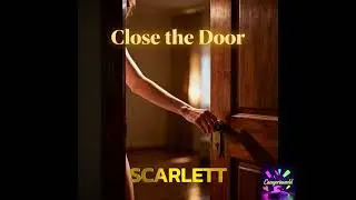 Scarlett  -  Close the Door
