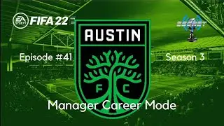 FIFA &rsquo;22 | MLS Austin FC Manager Career Mode | Episode 41