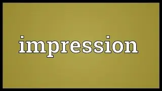 Impression Meaning
