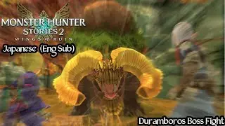 Monster Hunter Stories 2: Wings of Ruin- Duramboros Boss Fight Japanese (Eng Sub)