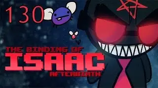 The Binding of Isaac: AFTERBIRTH - Let's Play - Episode 130 [Daily]
