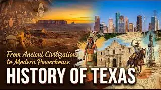 History of Texas: From Ancient Civilizations to Modern Powerhouse