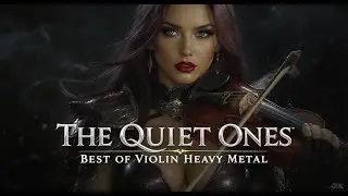 The Quiet Ones Female Warriors &ndash; Best of Violin Heavy Metal
