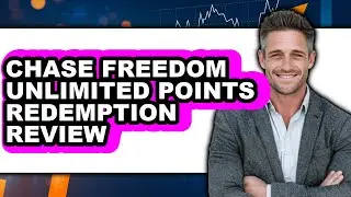 Chase Freedom Unlimited Points Redemption Review - Is It Worth It?