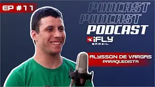 iFLY Brazil Podcast - EP#11 - Alisson de Vargas