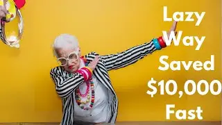 The Lazy Way I Saved $10,000 Fast - Anyone Can Do It