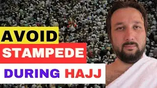 How to Avoid Getting Trapped in a Stampede During Hajj: Tips for a Safe Pilgrimage