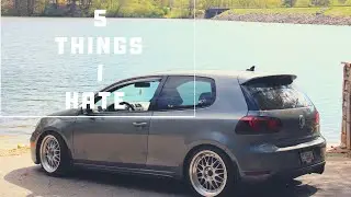 5 THINGS I HATE |MK6 GTI