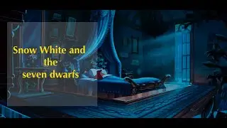 A bedtime tale | Snow white and the seven dwarfs | fall asleep