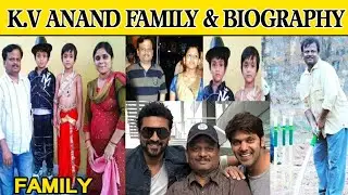 கே.வி ஆனந்த் அழகான குடும்பம் |  Director KV Anand Biography And Family Photos, Wife, Mother, Son,