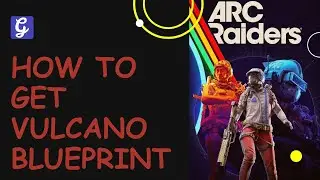 Как получить чертеж Вулкано в ARC Raiders &mdash; туннели космопорта, шкафчики, ферма