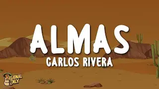 Carlos Rivera - Almas (Letra/Lyrics)