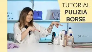 Come PULIRE una borsa? TRUCCHI e CONSIGLI per borse in Pelle (e non solo) Tutorial di Ornella Auzino