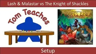 Tom Teaches Aeon's End: War Eternal (Knight of Shackles Setup)