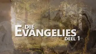 Die Evangelies Deel 1
