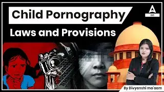 Child Pornography: Laws and Provisions | Judiciary By Divyanshi Mam #iasadda247