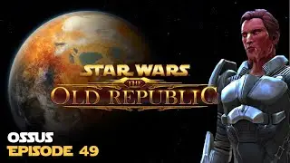SWTOR | Ossus - Episode 49 - Sith Warrior