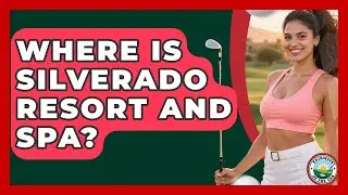 Where Is Silverado Resort And Spa? - Fairways of the USA
