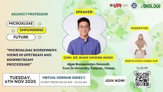 Adjunct Professor 2025:  Microalgae Empowering Future Series with  ChM. Dr. Kuan Shiong Khoo