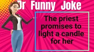 Funny Joke (The priest promises to light a candle for her)