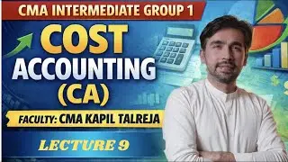 CMA Inter Group 1 | Cost Accounting  |  Lecture 8 on YouTube | CMA Kapil Talreja |
