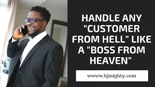 How To Handle Any Customer From Hell like A Boss From Heaven
