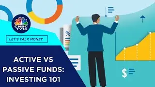 Investing In Active Vs Passive Funds, Thematic Funds & All About Factor-Based Investing | CNBC TV18